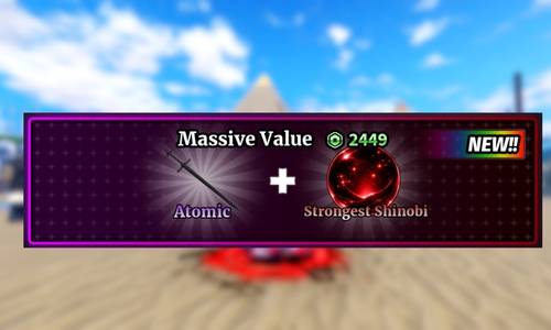 ( Atomic + Strongest Shinobi ) ( Gamepass Sailor Piece )